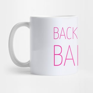 Back Off, I'm Baking! Mug